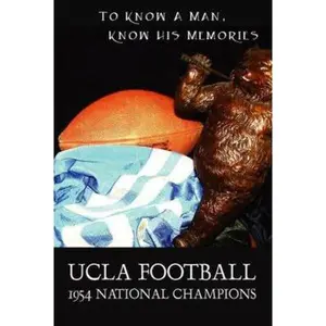 USED-UCLA Football - 1954 National Champions: To Know A Man - Know His Memories by Brown, Jim (Paperback)