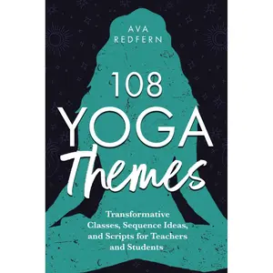 108 Yoga Themes: Transformative Classes, Sequence Ideas, and Scripts for Teachers and Students Paperback – August 8, 2024