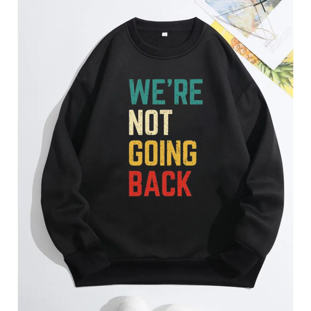 We're Not Going Back Unisex Classic Fit Sweatshirt - KamaIa is Brat, Brat summer, KamaIa Harrls for President 2024