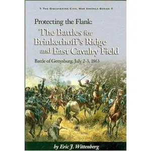 USED-Protecting the Flank: The Battles for Brinkerhoff's Ridge and East Cavalry Field, Battle of Gettysburg (The Discovering Civil War America Series) by Eric J. Wittenberg (Paperback)