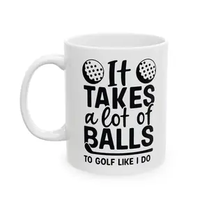 Funny Golf Mug It Takes a Lot of Balls to Golf Like I Do_ 11oz Ceramic Coffee Cup for Golfers | Bold Golf Humor Gift for Men, Women, Coworkers | Tee Time Office Mug | Unique Golf Joke for Birthday