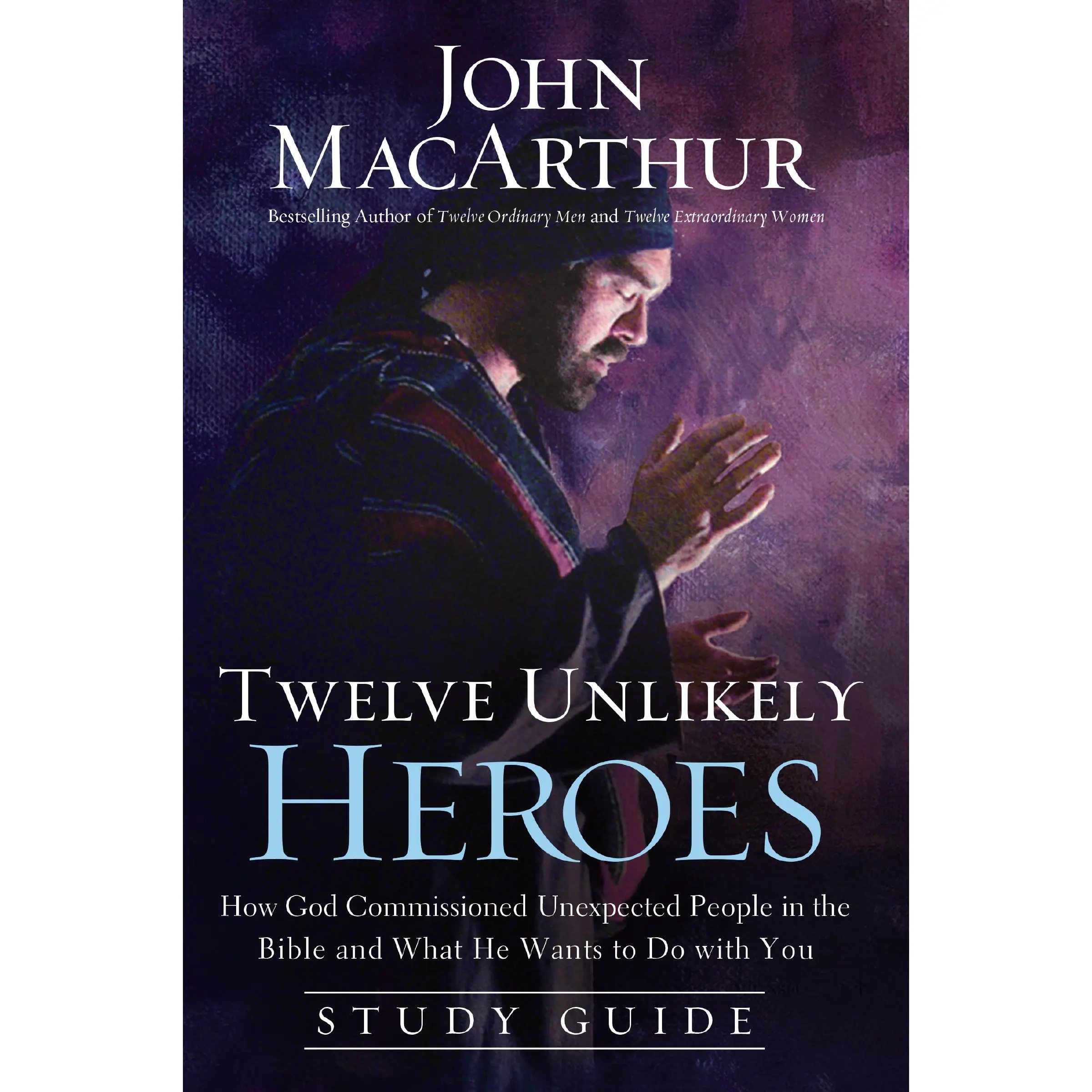 Twelve Unlikely Heroes Study Guide: How God Commissioned Unexpected People in the Bible and What He Wants to Do with You by John F. MacArthur [Paperback Book]