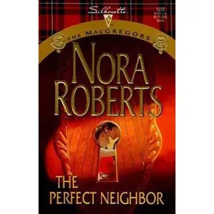 USED-The Perfect Neighbor (The MacGregors, No 11) (Silhouette Special Edition No. 1232) by Nora Roberts (Unknown)