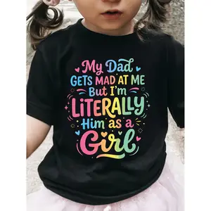 "My Dadgets MAD AT ME But I'm LITERALLY Him as a Girl" Is a Fun Letter Print on This Girls' T-shirt. Stylish Design and Exquisite Workmanship, Suitable for Outdoor Shopping and School Leisure Activities.
