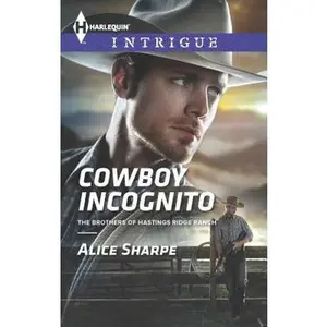 USED-Cowboy Incognito (The Brothers of Hastings Ridge Ranch, 1) by Alice Sharpe (Unknown)