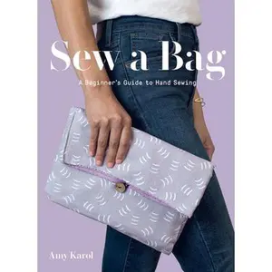 USED-Sew a Bag: A Beginner's Guide to Hand-Sewing by Karol, Amy (Paperback)