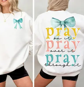 Pray on it pray over it pray through it 2 sided printed Crewneck Sweatshirt, Bible Verse T-Shirt, Faith Jesus Apparel, Christian Church Tee Gifts
