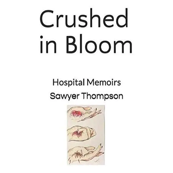 USED Book - Crushed in Bloom: Hospital Memoirs by Sawyer Jill Thompson (Paperback) - english