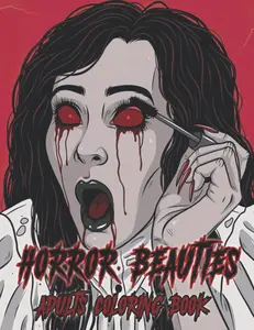 Horror Beauty Coloring Book: A + 40 High Quality Horror Coloring Pages for Adults Featuring Spine Chilling, Creepy and Beautiful Ladies of Darkness for Stress Relief and Relaxation Paperback