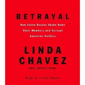 Betrayal by Linda Chavez and Daniel - read by Linda Chavez - Audiobook - NEW