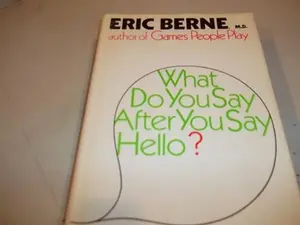 USED Book - What do you say after you say hello?: The psychology of human destiny by Eric Berne (Hardcover) - english