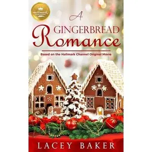 USED-A Gingerbread Romance: Based on a Hallmark Channel Original Movie by Baker, Lacey (Paperback)