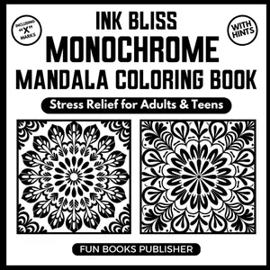 Monochrome Mandala Coloring Book — Stress Relief for Adults & Teens — Ink Bliss Series: Mindful zen patterns for calm focus — one-marker linework with ... (MONOCHROME COLORING BOOK INK BLISS SERIES), Paperback