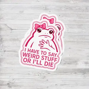 I Have to Say Weird Stuff Sticker, Funny Frog Meme Sticker, Social Anxiety Humor Decal, Cute Pink Aesthetic Sticker, Introvert Meme Gift 1CK