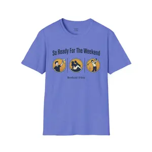 So Ready For The Weekend T Shirt - Golf Shirt