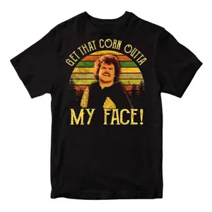 Get That Corn Outta My Face, Nacho Libre Movie T-Shirt