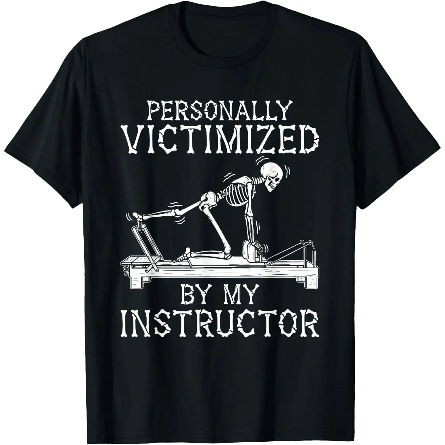 100%cotton Personally Victimized By My Instructor Pilates Skeleton T-Shirt