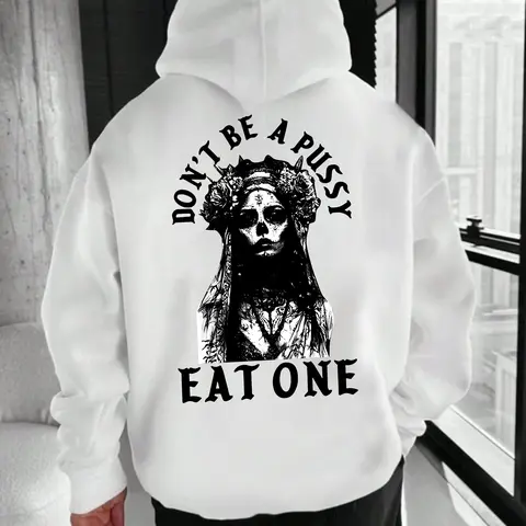 Don’t Be a Pussyy Eat One Hoodie – Dark Humor Skull Queen T Shirt for Men – Savage Attitude Graphic Sweatshirt