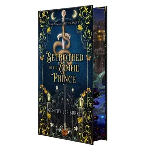 Gentry Lee Burke Book 1 of series  "Betrothed to the Zombie Prince" Deluxe Special Edition Romantasy Hardback with Foiled Cover, Custom Illustrations, and Sprayed Edges Gothics