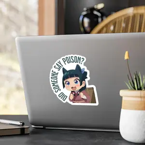 Did Someone Say Poison Maoamo Anime Sticker, Apothecary Diaries Anime Sticker, Kiss Cut Vinyl Decal, White Border