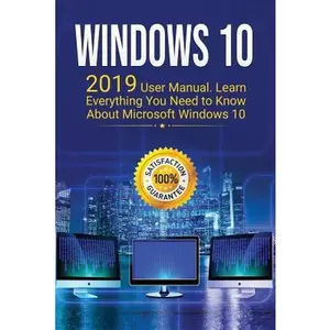 USED-Windows 10: 2019 Updated User Manual with Everything You Need to Know About Windows 10 by Pham, Alexa (Paperback)