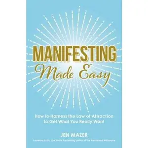 USED-Manifesting Made Easy: How to Harness the Law of Attraction to Get What You Really Want by Mazer, Jen (Paperback)