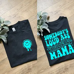 Cute somebodys loud a$$ unflitered mama popular momlife motherhood tee