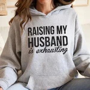 Raising My Husband Is Exhausting Graphic Tee, Unisex Sweater Pullover Tee