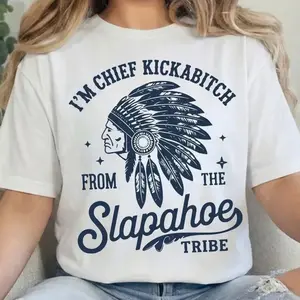 CHIEF KICKABITCH FROM THE SLAPAHOE TRIBE T-Shirt, Unisex Cotton Funny Tshirt Men and Women Casual Streetwear I3U