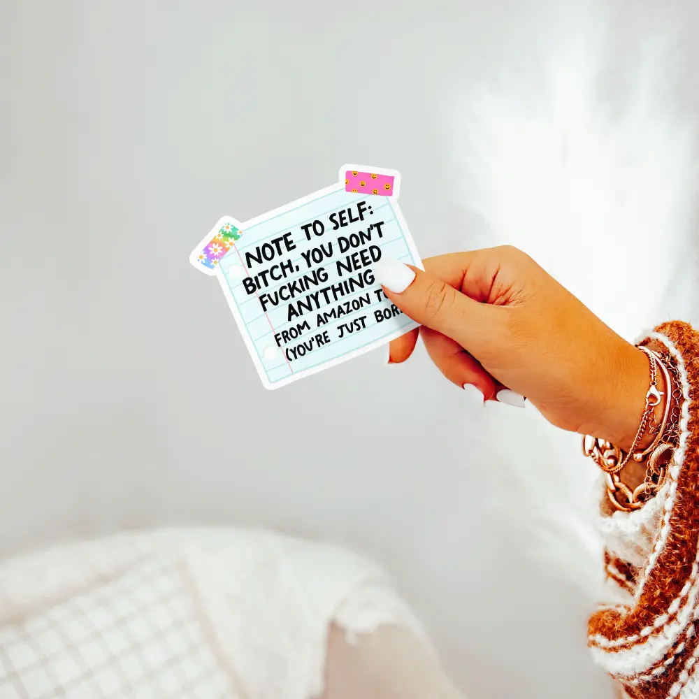 Note To Self Sticker - You Don't Need Anything from Amazon Today - Funny Swear Sticker for Adults - Sarcastic and Humorous Design Scrapbooking Ephemera Scrapbook Page Adhesive Decals