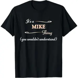 It's a Mike Thing, You Wouldn't Understand | Name Gift - T-Shirt