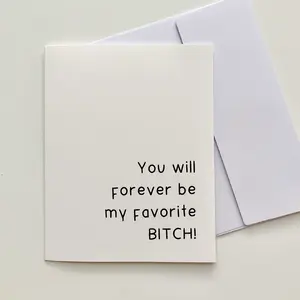"You will forever be my favorite BITCH!" Quoted. Greeting Card