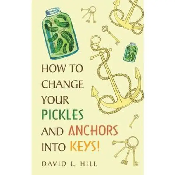 USED Book - How to Change Your Pickles and Anchors into Keys! by Hill, David L. (Paperback) - english