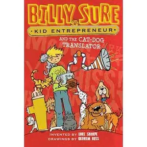 BILLY SURE KID ENTREPRENEUR AND THE CAT-DOG TRANSLATOR [Hardcover]