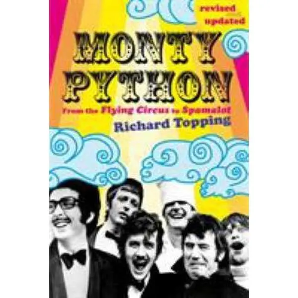 USED-Monty Python: From the Flying Circus to Spamalot by Topping, Richard (Paperback)