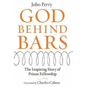 USED-God Behind Bars: The Amazing Story Of Prison Fellowship by John Perry (Hardcover)