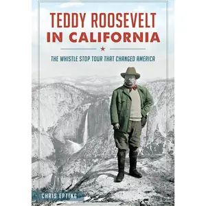 Teddy Roosevelt in California