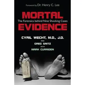 USED-Mortal Evidence: The Forensics Behind Nine Shocking Cases by Wecht, Cyril H. (Paperback)
