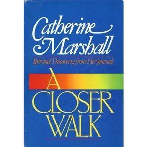 USED-A Closer Walk : Spiritual Discoveries from Her Journals by Catherine Marshall (Hardcover)
