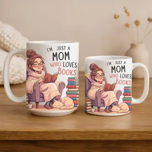 I’m Just A Mom Who Loves Books Mug 11oz 15oz Bookworm Mom Gift