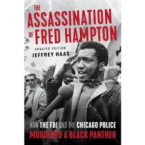 The Assassination of Fred Hampton: How the FBI and the Chicago Police Murdered a Black Panther -- Jeffrey Haas, Paperback
