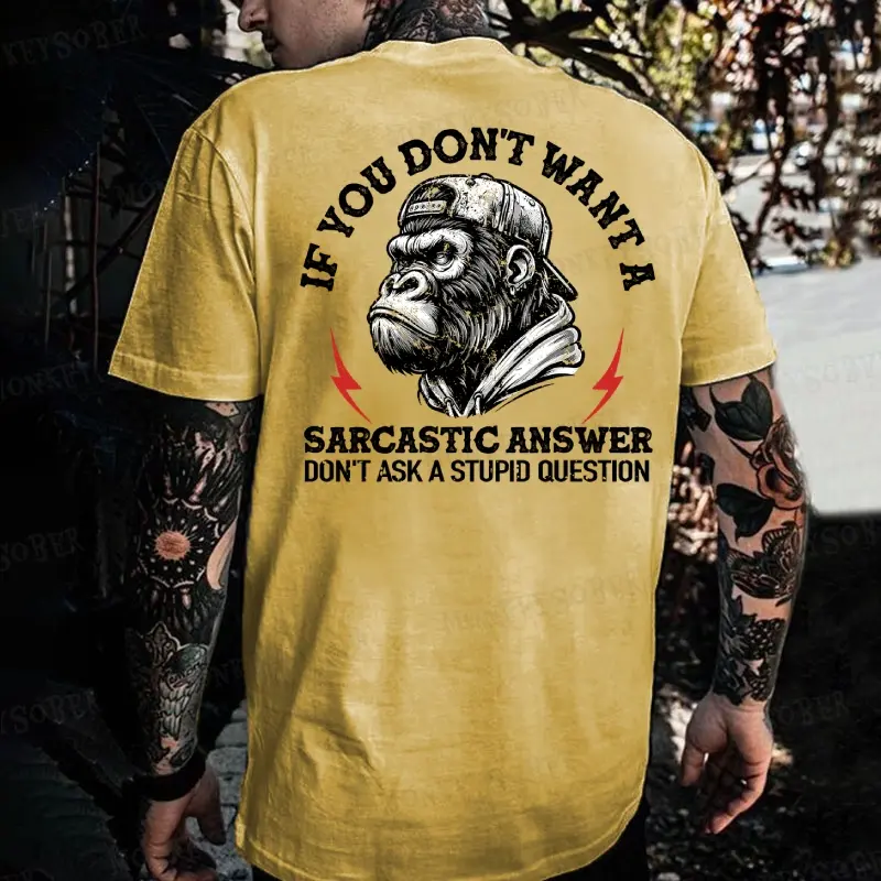 If You Don't Want A Sarcastic Answer Don't Ask A Stupid Question Monkey T-shirt Fitted Short Sleeve Crew Neck Casual Summer 100% Cotton USA Made Cotton Menswear Top Tshirt Man Streetwear Tropical Casual Crewneck