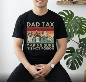 Dad Tax Shirt, Dad Tax Making Sure It's Not Posion T-Shirt, Funny Daddy T-Shirt,, Funny Graphic Tee For Dad, Father's Dad Gifts Idea, Father's Dad Shirt, Fathers Day Shirt, Husband Funny Dad Jokes Tshirt,  Ideal Father's Day Gift.