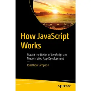 USED-How JavaScript Works: Master the Basics of JavaScript and Modern Web App Development by Simpson, Jonathon (Paperback)