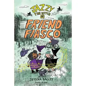 Jazzy the Witch in Friend Fiasco by Jessixa Bagley (Hardcover)