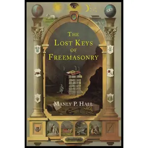 The Lost Keys of Freemasonry: The Legend of Hiram Abiff Paperback – September 10, 2013