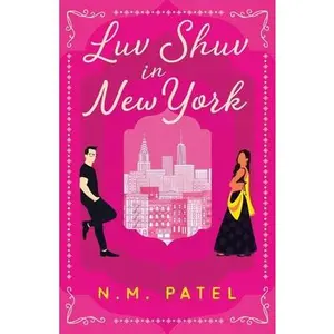 Luv Shuv In New York: An Opposites Attract, Interracial Romance -- N. M. Patel, Paperback