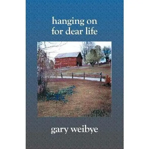 USED-Hanging On for Dear Life by Weibye, Gary (Paperback)