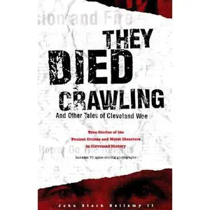USED-They Died Crawling: And Other Tales of Cleveland Woe by Bellamy, John (Paperback)