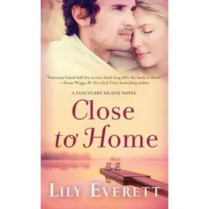 USED-Close to Home: Sanctuary Island Book 5 by Everett, Lily (Unknown)